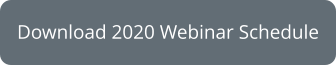 Download 2020 Webinar Schedule
